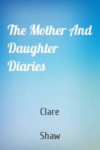 The Mother And Daughter Diaries