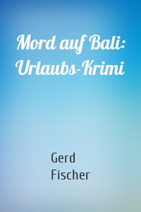 Mord auf Bali: Urlaubs-Krimi
