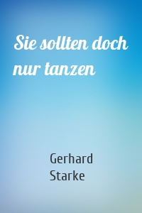 Sie sollten doch nur tanzen