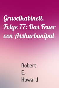 Gruselkabinett, Folge 77: Das Feuer von Asshurbanipal