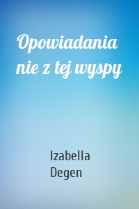 Opowiadania nie z tej wyspy