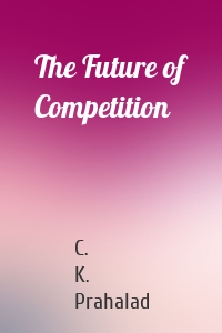 The Future of Competition