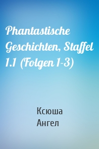 Phantastische Geschichten, Staffel 1.1 (Folgen 1-3)