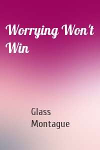 Worrying Won't Win