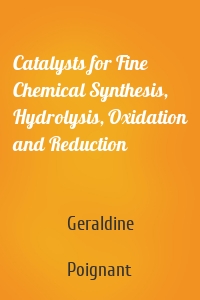 Catalysts for Fine Chemical Synthesis, Hydrolysis, Oxidation and Reduction