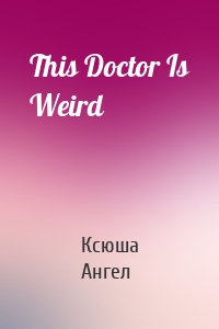 This Doctor Is Weird
