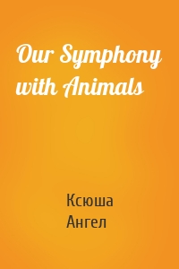 Our Symphony with Animals