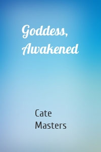 Goddess, Awakened