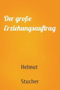 Der große Erziehungsauftrag