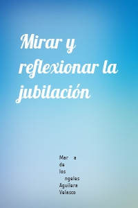 Mirar y reflexionar la jubilación