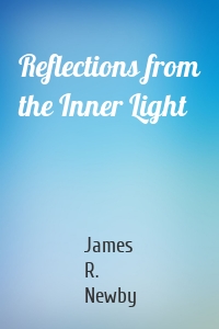 Reflections from the Inner Light