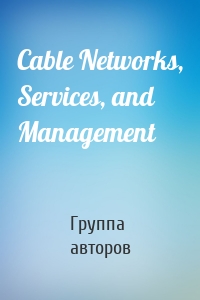 Cable Networks, Services, and Management