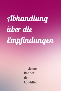 Abhandlung über die Empfindungen