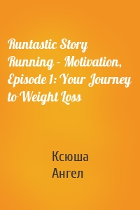 Runtastic Story Running - Motivation, Episode 1: Your Journey to Weight Loss