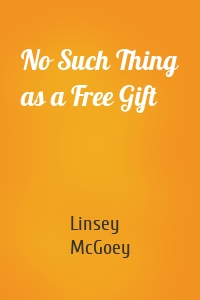 No Such Thing as a Free Gift