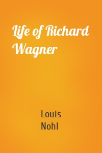 Life of Richard Wagner