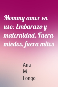 Mommy amor en uso. Embarazo y maternidad. Fuera miedos, fuera mitos