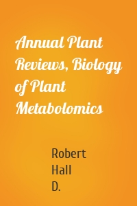 Annual Plant Reviews, Biology of Plant Metabolomics