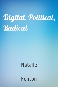 Digital, Political, Radical