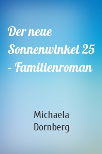 Der neue Sonnenwinkel 25 – Familienroman