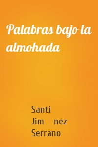 Palabras bajo la almohada