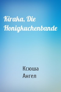 Kiraka, Die Honigkuchenbande