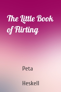 The Little Book of Flirting