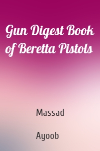 Gun Digest Book of Beretta Pistols