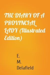 THE DIARY OF A PROVINCIAL LADY (Illustrated Edition)