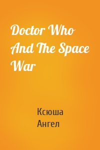 Doctor Who And The Space War