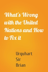 What's Wrong with the United Nations and How to Fix it