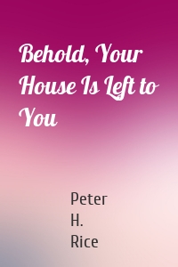 Behold, Your House Is Left to You