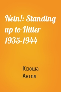 Nein!: Standing up to Hitler 1935-1944