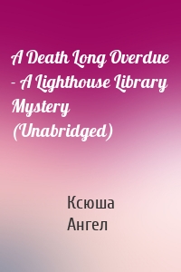 A Death Long Overdue - A Lighthouse Library Mystery (Unabridged)