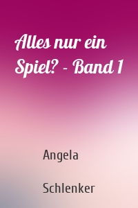 Alles nur ein Spiel? - Band 1
