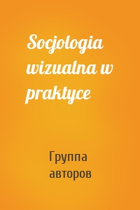 Socjologia wizualna w praktyce