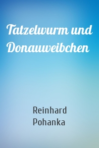 Tatzelwurm und Donauweibchen