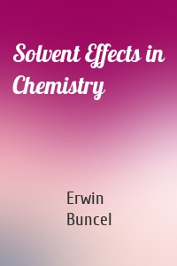 Solvent Effects in Chemistry