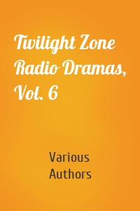 Twilight Zone Radio Dramas, Vol. 6
