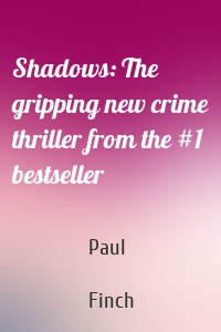 Shadows: The gripping new crime thriller from the #1 bestseller