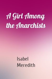 A Girl Among the Anarchists