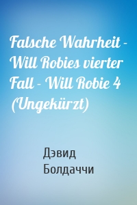 Falsche Wahrheit - Will Robies vierter Fall - Will Robie 4 (Ungekürzt)