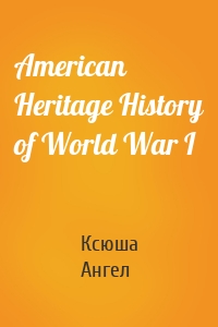 American Heritage History of World War I