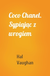 Coco Chanel. Sypiając z wrogiem