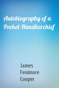 Autobiography of a Pocket-Handkerchief