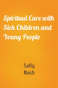 Spiritual Care with Sick Children and Young People