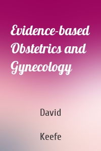 Evidence-based Obstetrics and Gynecology