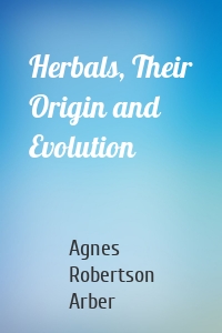 Herbals, Their Origin and Evolution
