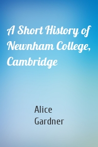 A Short History of Newnham College, Cambridge