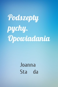 Podszepty pychy. Opowiadania